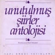 Unutulmuş Şiirler Antolojisi                                                                                                                                                                                                                                   