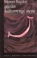 Gözün Kahverengi Suyu Hikayeler 1974-1994                                                                                                                                                                                                                      