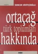 Ortaçağ Türk Toplumları Hakkında                                                                                                                                                                                                                               