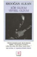Kör Oldum Veysel Oldum                                                                                                                                                                                                                                         