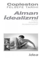 Alman İdealizmi - Fichte, Schelling, Schleiermache                                                                                                                                                                                                             