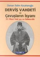 Derviş Vahdeti ve Çavuşların İsyanı 31 Mart Vak