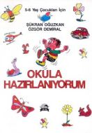 Okula Hazırlanıyorum 5-6 Yaş Çocukları İçin                                                                                                                                                                                                                    