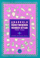 Anaokulu Öğretmeninin Rehber Kitabı                                                                                                                                                                                                                            
