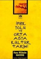 İpek Yolu ve Orta Asya Kültür Tarihi                                                                                                                                                                                                                           