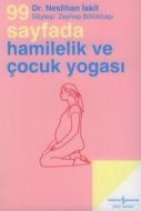 99 Sayfada Hamilelik ve Çocuk Yogası                                                                                                                                                                                                                           