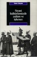 Siyasi Kültürümüzde Zulüm ve İşkence                                                                                                                                                                                                                           