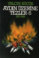 Aydın Üzerine Tezler 1830-1980 5. Kitap                                                                                                                                                                                                                        