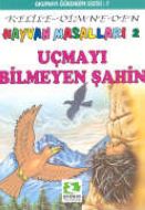 Uçmayı Bilmeyen Şahin Hayvan Masalları 2 Kelile-Di                                                                                                                                                                                                             