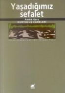 Yaşadığımız Sefalet Kurtuluş Çareleri                                                                                                                                                                                                                          