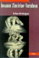İnsanın Zincire Vuruluşu 21. Yüzyılda Ne Olduğumuz                                                                                                                                                                                                             