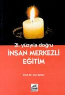 21. Yüzyıla Doğru İnsan Merkezli Eğitim                                                                                                                                                                                                                        