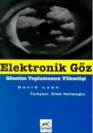 Elektronik Göz Gözetim Toplumunun Yükselişi                                                                                                                                                                                                                    