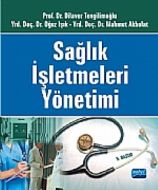 Sağlık Hizmetlerinde ve İşletmelerinde Yönetim                                                                                                                                                                                                                 