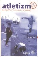 Atletizm Koşular, Atlamalar, Atmalar                                                                                                                                                                                                                           