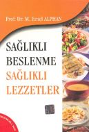 Sağlıklı Beslenme Sağlıklı Lezzetler                                                                                                                                                                                                                           