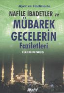 Ayet ve Hadislerle Nafile İbadetler ve Mübarek Gec                                                                                                                                                                                                             