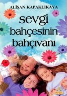 Sevgi Bahçesinin Bahçıvanı                                                                                                                                                                                                                                     