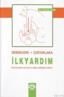 Bebeklere Çocuklara İlk Yardım                                                                                                                                                                                                                                 