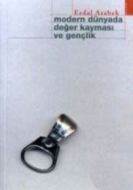 Modern Dünyada Değer Kayması ve Gençlik                                                                                                                                                                                                                        
