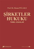 Şirketler Hukuku Temel Esaslar                                                                                                                                                                                                                                 