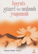 Hayatı Güzel Ve Anlamlı Yaşamak                                                                                                                                                                                                                                