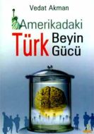 Amerikadaki Türk Beyin Gücü                                                                                                                                                                                                                                    