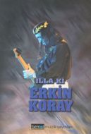 İlla ki Erkin Koray                                                                                                                                                                                                                                            