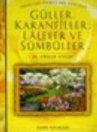 Güller Karanfiller Laleler ve Sümbüller                                                                                                                                                                                                                        