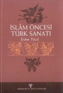 İslam Öncesi Türk Sanatı                                                                                                                                                                                                                                       