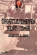 Örgütleşemeyen Kent: İzmir                                                                                                                                                                                                                                     