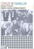 Türkler ve Yunanlılar Çatışan Komşular                                                                                                                                                                                                                         