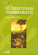Deliliğin Tutkusu / Tutkunun Deliliği Psikoz Sorun                                                                                                                                                                                                             