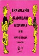 Erkeklerin Kadınları Kızdırmak İçin Yaptığı Şeyler                                                                                                                                                                                                             