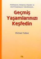 Geçmiş Yaşamlarınızı Keşfedin                                                                                                                                                                                                                                  