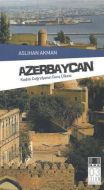 Azerbaycan - Kadim Coğrafyanın Genç Ülkesi                                                                                                                                                                                                                     