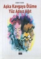 Aşka Kavgaya Ölüme Yüz Adsız Ağıt                                                                                                                                                                                                                              