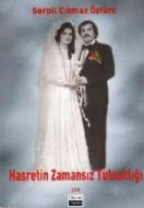 Hasretin Zamansız Tutsaklığı                                                                                                                                                                                                                                   