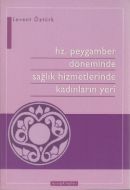 Hz. Peygamber Döneminde Sağlık Hizmetlerinde Kadın                                                                                                                                                                                                             