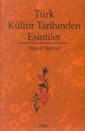 Türk Kültür Tarihinden Esintiler                                                                                                                                                                                                                               