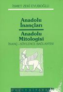 Anadolu İnançları Anadolu Mitologisi / İnanç / Söy                                                                                                                                                                                                             