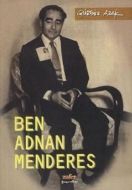 Ben Adnan Menderes                                                                                                                                                                                                                                             