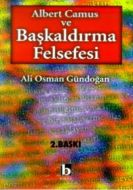 Albert Camus ve Başkaldırma Felsefesi                                                                                                                                                                                                                          