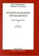 Aydınlanmanın Diyalektiği Felsefi Fragmanlar - 1                                                                                                                                                                                                               
