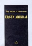 İlke, Hakikat ve Vazife Adamı Ergün Arıkdal                                                                                                                                                                                                                    