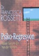Psiko-Regresyon Kişisel Gelişim İçin Yeni Bir Yönt                                                                                                                                                                                                             