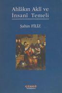Ahlakın Akli ve İnsani Temeli                                                                                                                                                                                                                                  