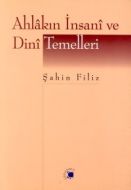 Ahlakın İnsani ve Dini Temelleri                                                                                                                                                                                                                               
