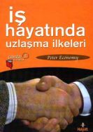İş Hayatında Uzlaşma İlkeleri                                                                                                                                                                                                                                  