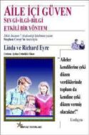 Aile İçi Güven Sevgi + İlgi + Bilgi Etkili Bir Yön                                                                                                                                                                                                             